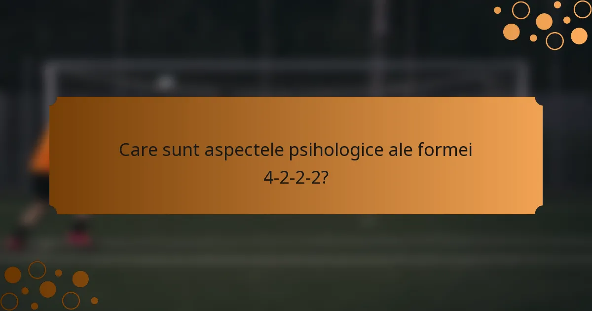 Care sunt aspectele psihologice ale formei 4-2-2-2?