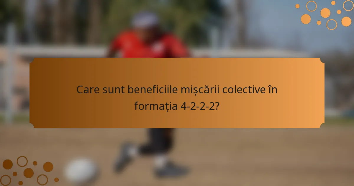 Care sunt beneficiile mișcării colective în formația 4-2-2-2?