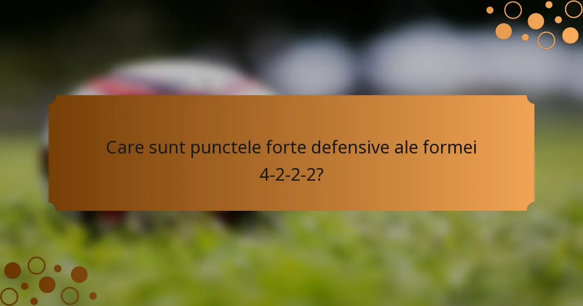Care sunt punctele forte defensive ale formei 4-2-2-2?