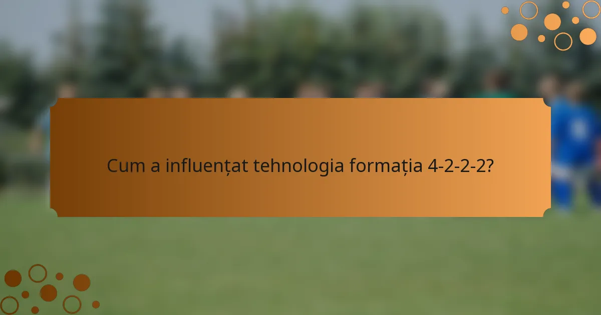 Cum a influențat tehnologia formația 4-2-2-2?