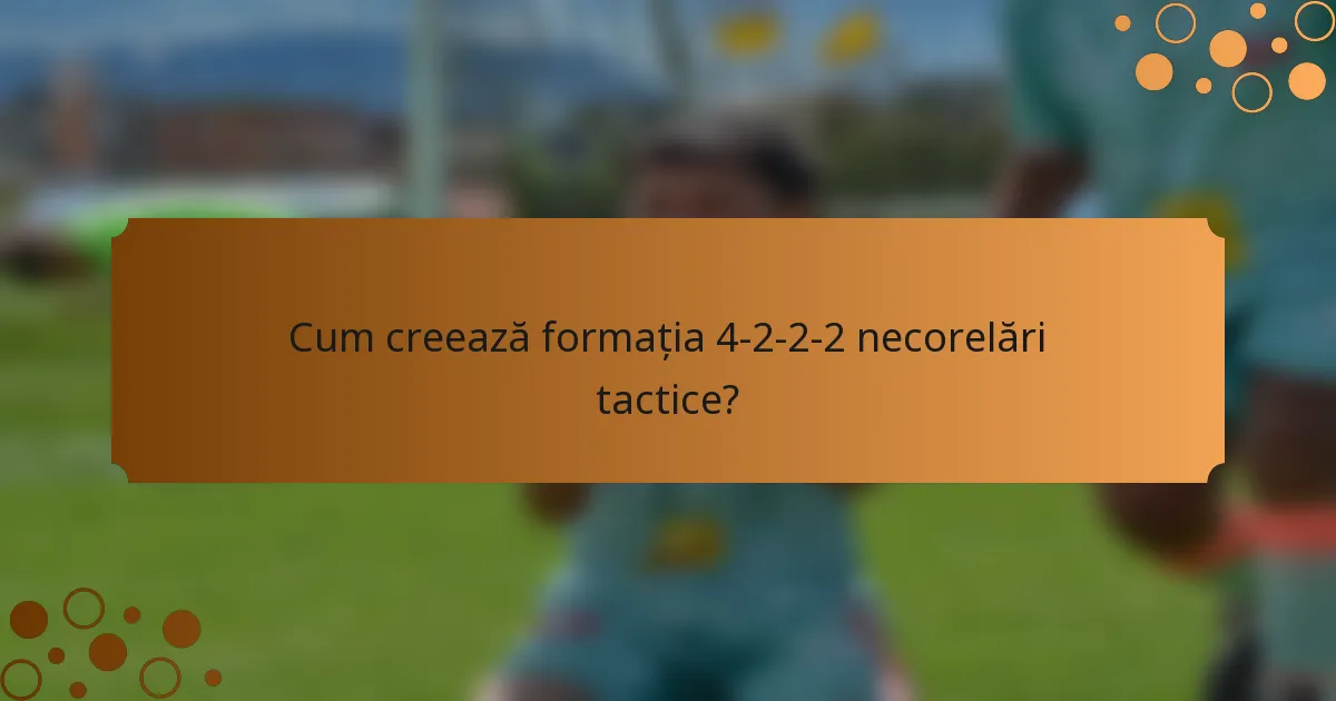 Cum creează formația 4-2-2-2 necorelări tactice?