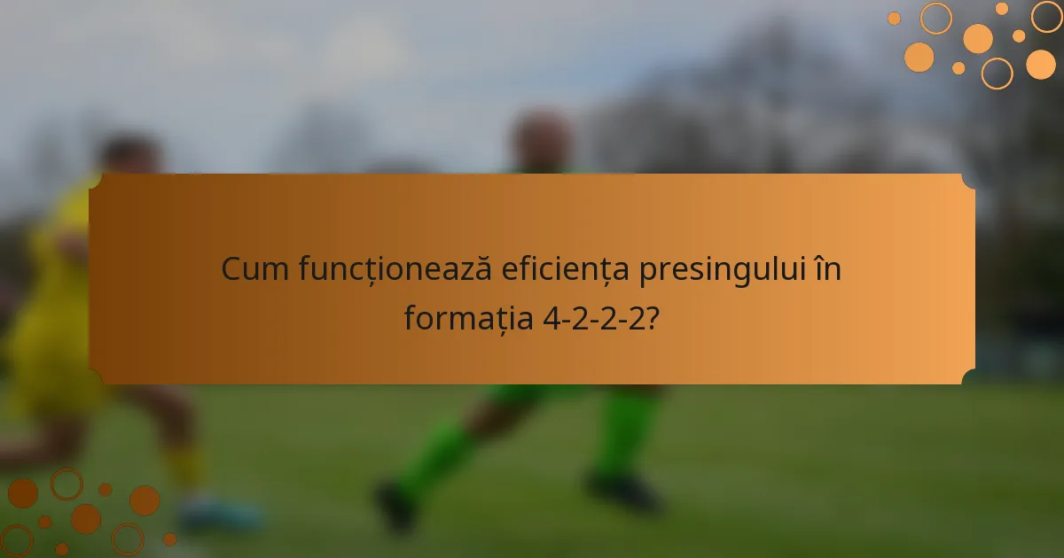 Cum funcționează eficiența presingului în formația 4-2-2-2?