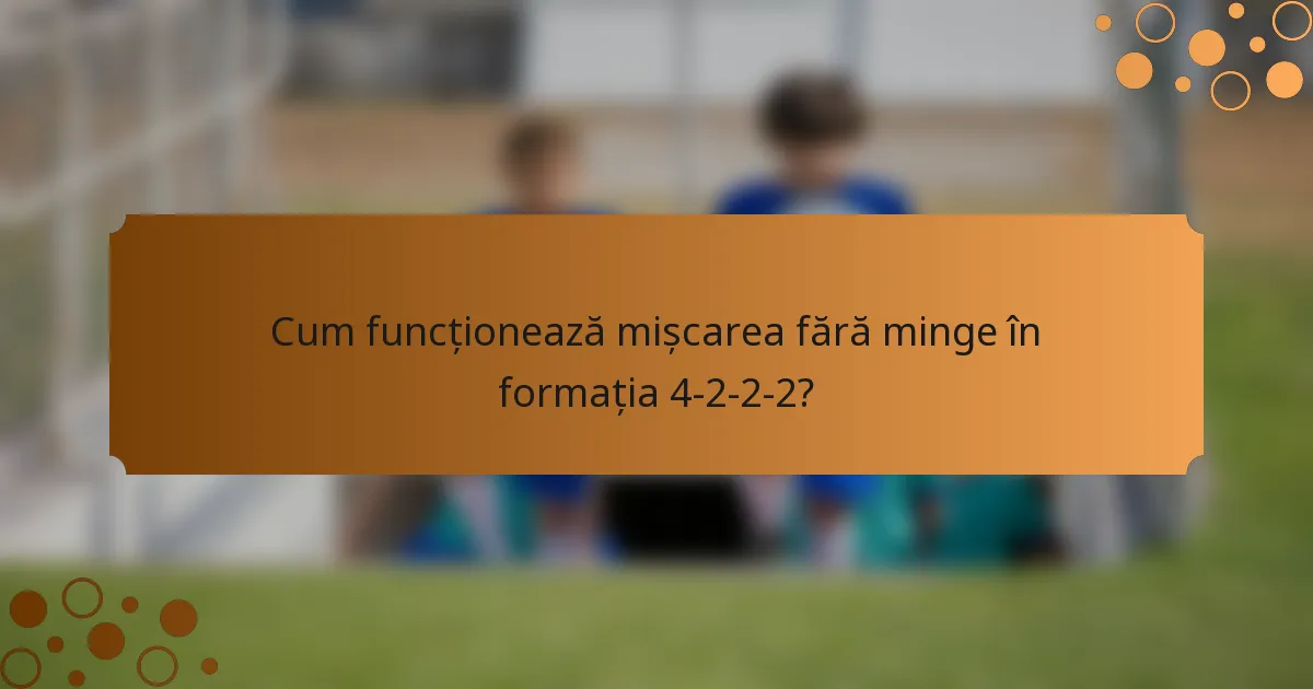 Cum funcționează mișcarea fără minge în formația 4-2-2-2?