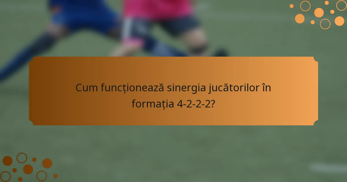 Cum funcționează sinergia jucătorilor în formația 4-2-2-2?