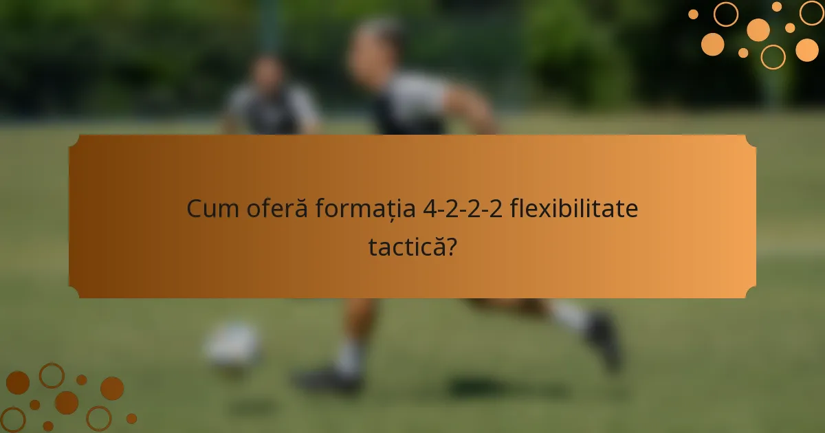 Cum oferă formația 4-2-2-2 flexibilitate tactică?