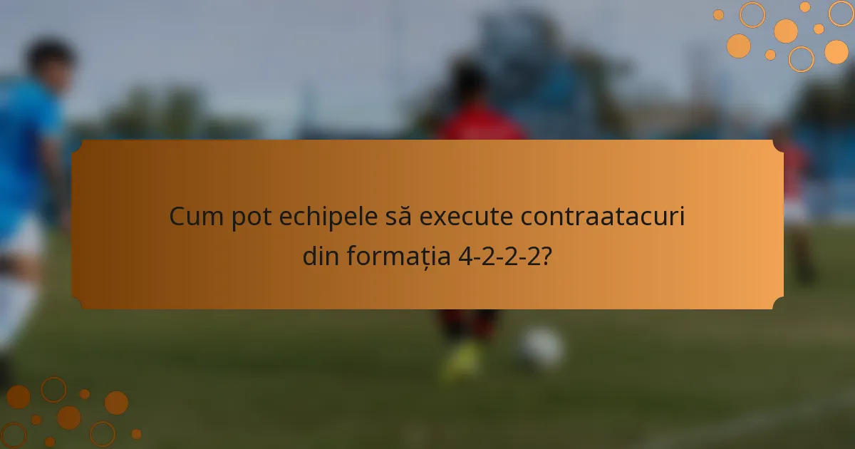 Cum pot echipele să execute contraatacuri din formația 4-2-2-2?