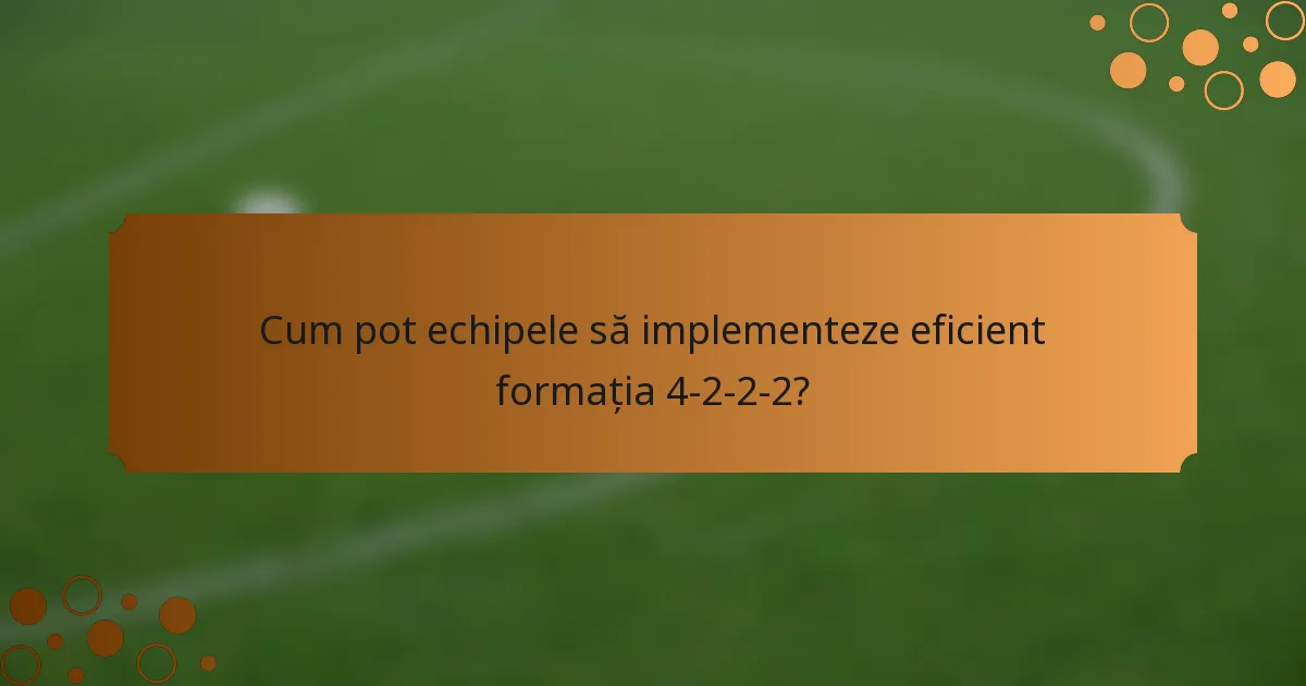 Cum pot echipele să implementeze eficient formația 4-2-2-2?