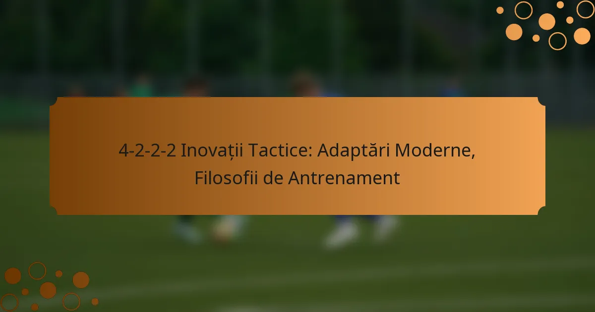 4-2-2-2 Inovații Tactice: Adaptări Moderne, Filosofii de Antrenament
