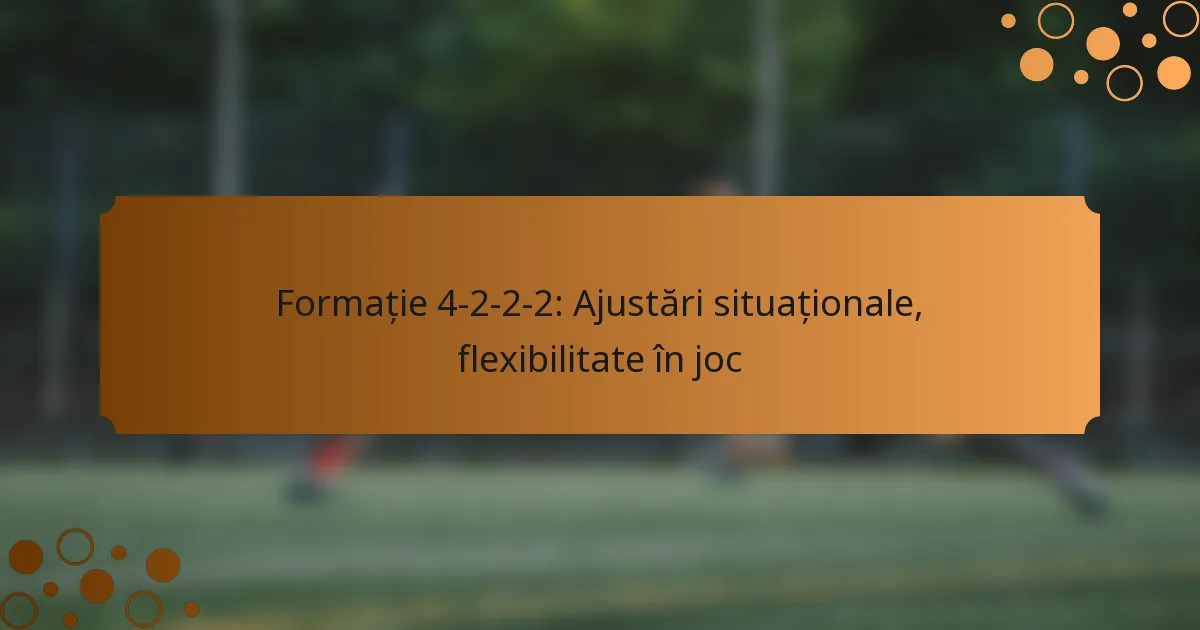 Formație 4-2-2-2: Ajustări situaționale, flexibilitate în joc